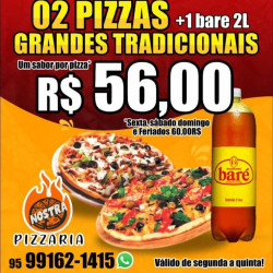 2 Pizzas Grandes Tradicionais (GRÁTIS 1 BARÉ 2L)